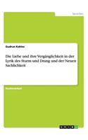 Liebe und ihre Vergänglichkeit in der Lyrik des Sturm und Drang und der Neuen Sachlichkeit