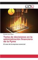 Toma de decisiones en la administración financiera de la Pyme