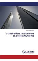 Stakeholders Involvement on Project Outcome