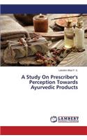 A Study On Prescriber's Perception Towards Ayurvedic Products