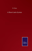 A Short Latin Syntax