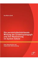 persönlichkeitsbildende Wirkung der Erlebnispädagogik und ihre Realisierung im System Schule