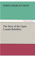 The Story of the Upper Canada Rebellion