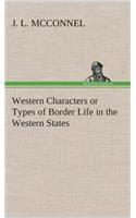 Western Characters or Types of Border Life in the Western States