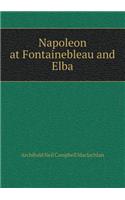 Napoleon at Fontainebleau and Elba