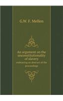 An argument on the unconstitutionality of slavery embracing an abstract of the proceedings: (English)
