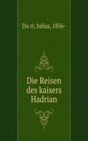 Die Reisen des kaisers Hadrian