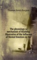 physiology or mechanism of blushing: Illustrative of the Influence of Mental Emotion on the .