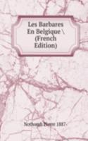 Les Barbares En Belgique \ (French Edition)