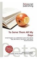 To Serve Them All My Days: (English)