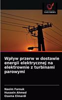 Wplyw przerw w dostawie energii elektrycznej na elektrownie z turbinami parowymi