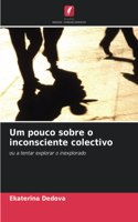 Um pouco sobre o inconsciente colectivo