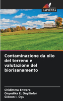 Contaminazione da olio del terreno e valutazione del biorisanamento