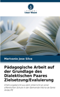 Pädagogische Arbeit auf der Grundlage des Dialektischen Paares Zielsetzung/Evaluierung