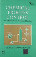 Chemical Process Control : An Introduction To Theory And Practice