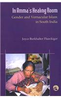 In Amma’S Healing Room: Gender And Vernacular Islam In South India