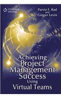 Achieving Project Management Success Using Virtual Teams