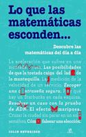 Lo que las Matematicas Esconden...: Descubre las Matematicas del Dia a Dia