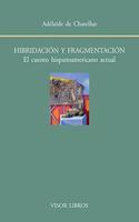 Hibridacion y fragmentacion: El cuento hispanoamericano actual