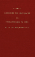 Geschichte und Bibliographie der Buchdruckereien zu Speier im XV. und XVI. Jahrhundert