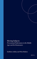 Moving Subjects: Processional Performance in the Middle Ages and the Renaissance: 5 (Ludus)