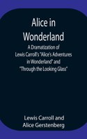 Alice in Wonderland; A Dramatization of Lewis Carroll's 