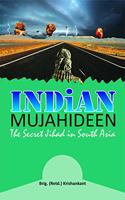 Indian Mujahideen The Secret Jihad in South Asia