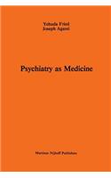 Psychiatry as Medicine