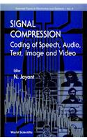 Signal Compression - Coding Of Speech, Audio, Image And Video: (9 Selected Topics in Electronics and Systems)