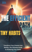 Tiny Habits - Smaller Habits, Bigger Results - The Efficient Path to Success