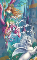 Kraina Сzar�w kolorowanka antystresowa: strony magicznego relaksu dla os?b w kazdym wieku(Fantasy)