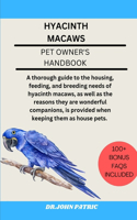 Hyacinth Macaws: A thorough guide to the housing, feeding, and breeding needs of hyacinth macaws, as well as the reasons they are wonderful companions, is provided w