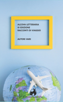 Alcova letteraria terza edizione, Racconti di viaggio