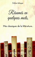 Résumés en quelques mots,: Mes classiques de la littérature...