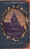 Throne of Blood and Shadow: (1 Child of Prophecy Chronicles)