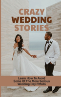 Crazy Wedding Stories: Learn How To Avoid Some Of The More Serious Wedding Day Pitfalls: Directing A Wedding