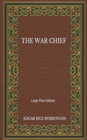 The War Chief - Large Print Edition