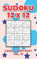 Sudoku 12 x 12 Level 1: Very Easy Vol. 31: Play Sudoku 12x12 Twelve Grid With Solutions Easy Level Volumes 1-40 Sudoku Cross Sums Variation Travel Paper Logic Games Solve J