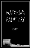 Watching Paint Dry: Part 1