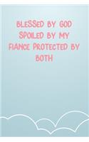 Blessed By God Spoiled By My Fiance Protected By Both
