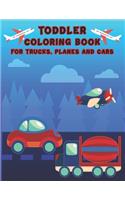 Toddler Coloring Book for Trucks, Planes and Cars