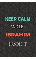 Keep Calm and let IBRAHIM handle it