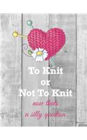 To Knit or Not To Knit Now Thats a Silly Question