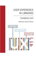 User Experience in Libraries Yearbook 2019: designing, prototyping, embedding