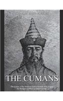 Cumans: The History of the Medieval Turkic Nomads Who Fought the Mongols and Rus' in Eastern Europe