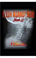 Flesh Against Bone: Book II