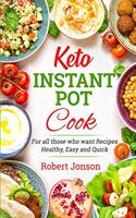 Keto Instant Pot Cookbook: For all those Who Want Recipes Healthy, Easy and Quick