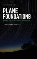 Plane Foundations: Earth, Space, Nihilism, & Control