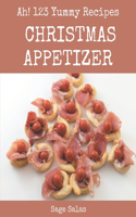 Ah! 123 Yummy Christmas Appetizer Recipes: Explore Yummy Christmas Appetizer Cookbook NOW!