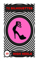 High Heels: 72 Silhouettes